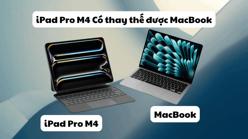 iPad Pro M4 co thay the duoc macbook