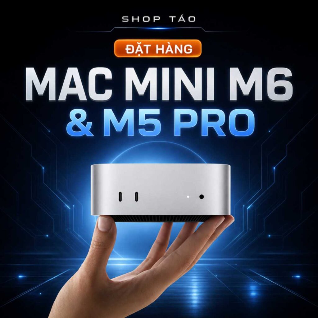 Đặt hàng Mac mini M6 và M5 Pro tại Shop Táo Đà Nẵng