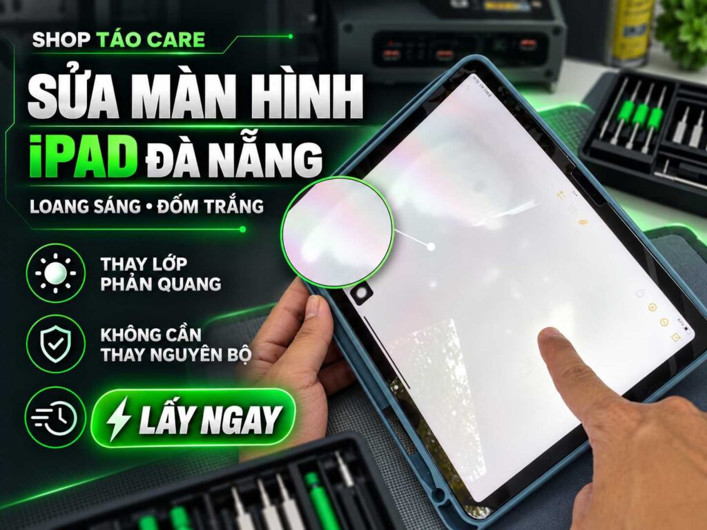 iPad bị loang sáng, đốm trắng - thay lớp phản quang tại Shop Táo Care Đà Nẵng