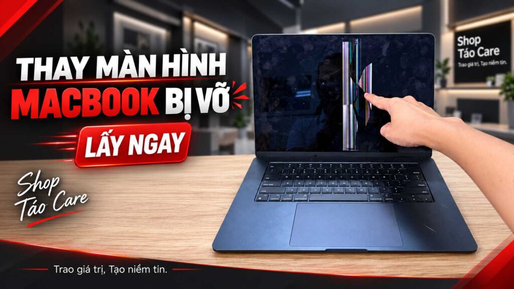 Thay màn hình MacBook bị vỡ lấy ngay tại Shop Táo Care Đà Nẵng